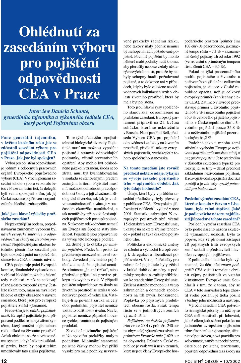 V bor pro pojiötïnì odpovïdnosti je jednìm z odborn ch pracovnìch org n EvropskÈho pojiöùovacìho v boru (CEA).