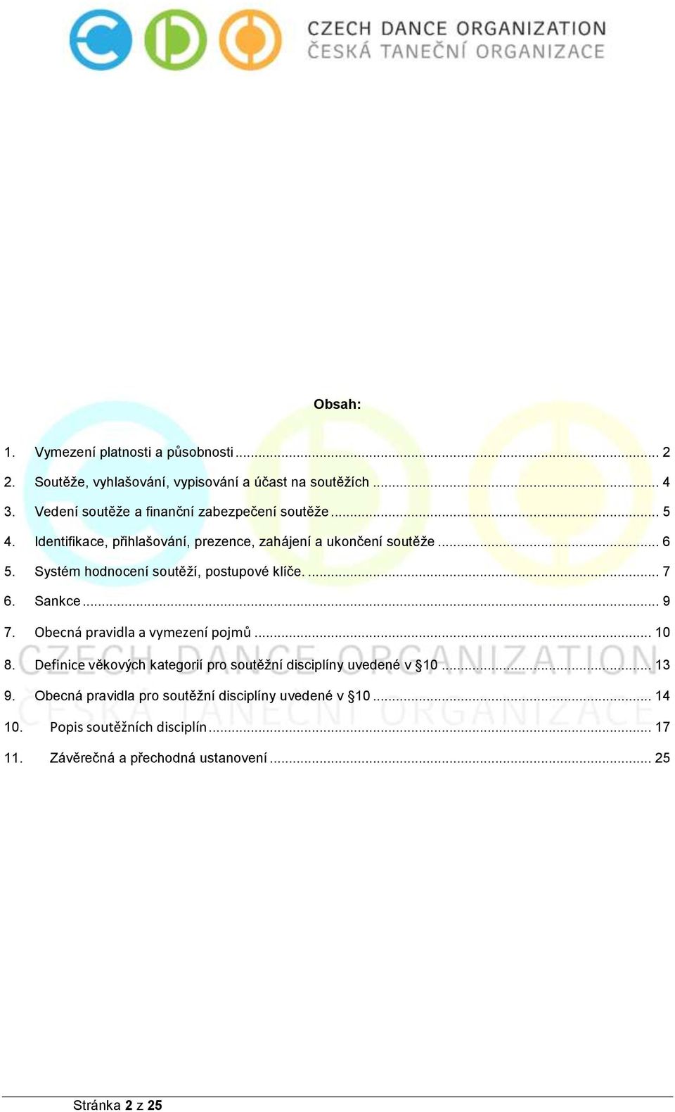 Systém hodnocení soutěží, postupové klíče.... 7 6. Sankce... 9 7. Obecná pravidla a vymezení pojmů... 10 8.