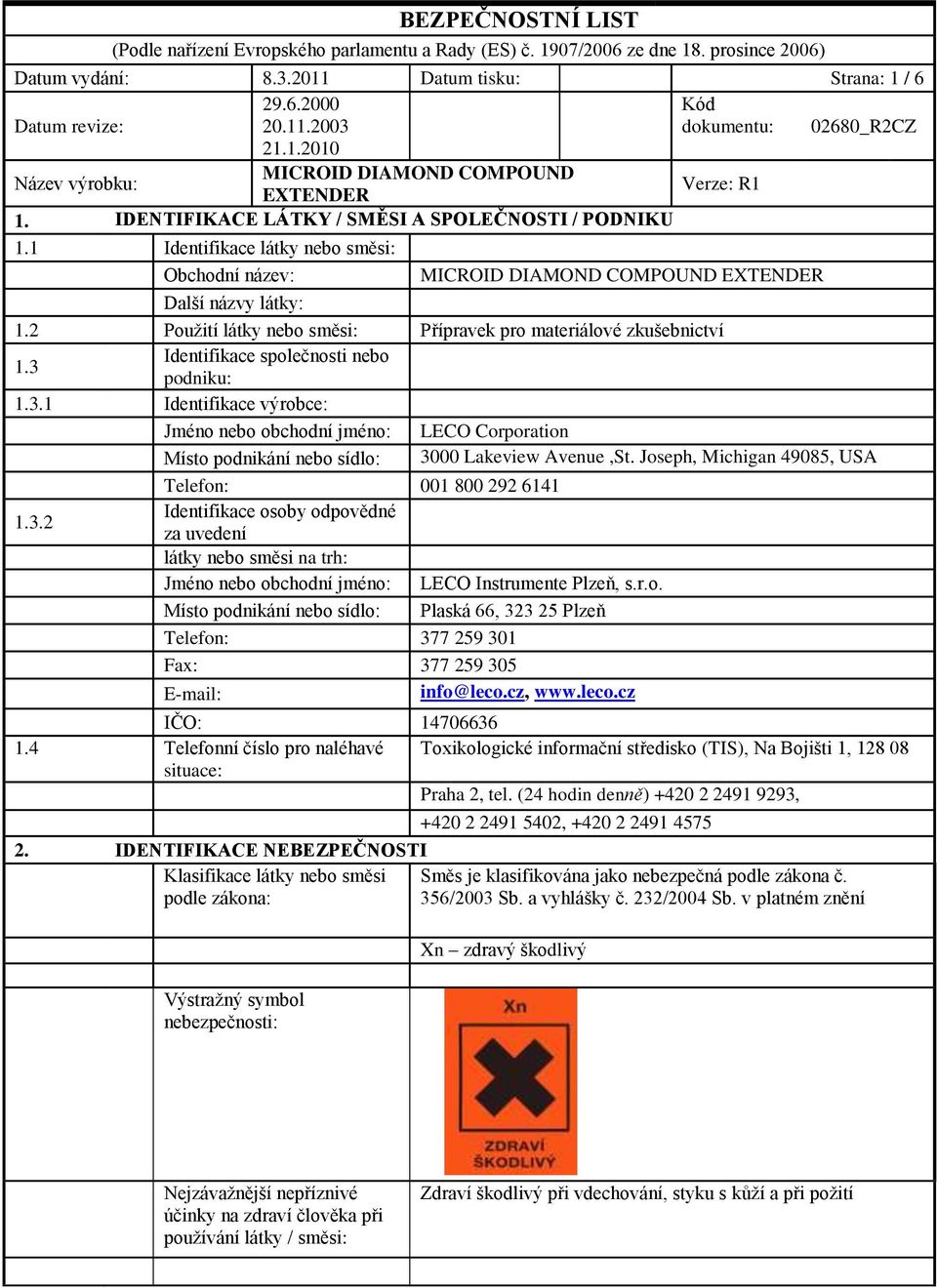 1 Identifikace látky nebo směsi: Obchodní název: MICROID DIAMOND COMPOUND EXTENDER Další názvy látky: 1.2 Použití látky nebo směsi: Přípravek pro materiálové zkušebnictví 1.