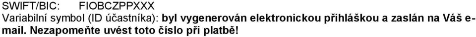 elektronickou přihláškou a zaslán na Váš