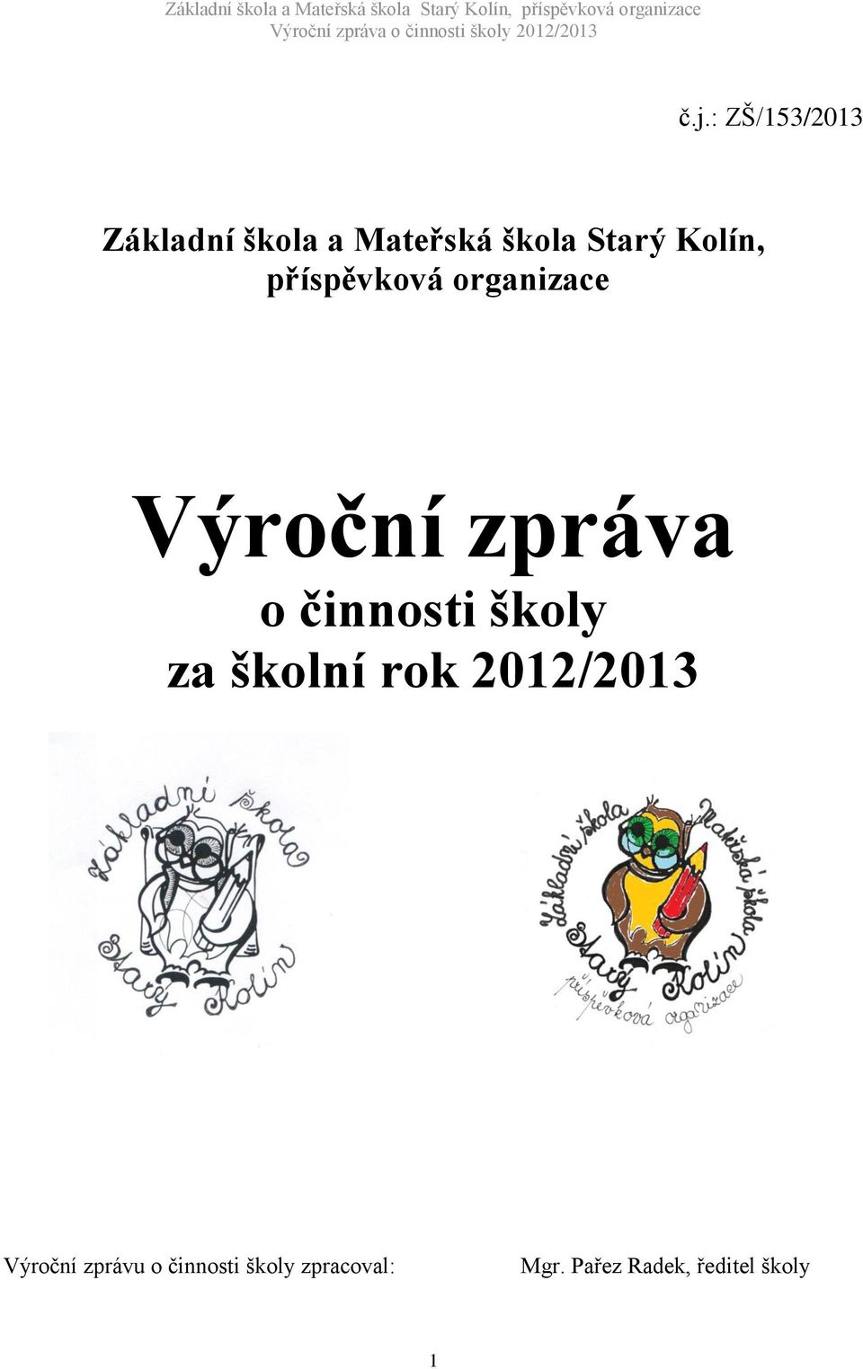 činnosti školy za školní rok 2012/2013 Výroční zprávu