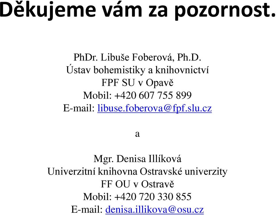 foberova@fpf.slu.cz a Mgr.