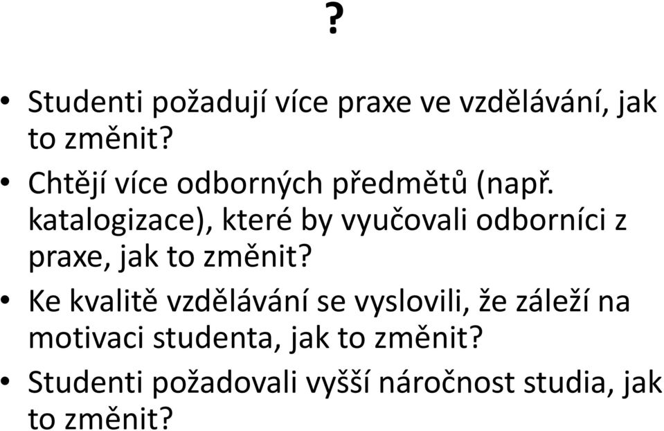 katalogizace), které by vyučovali odborníci z praxe, jak to změnit?