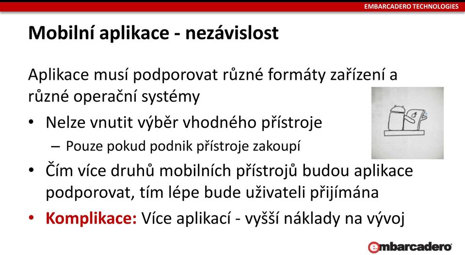 přístroje zakoupí Čím více druhů mobilních přístrojů budou aplikace podporovat,