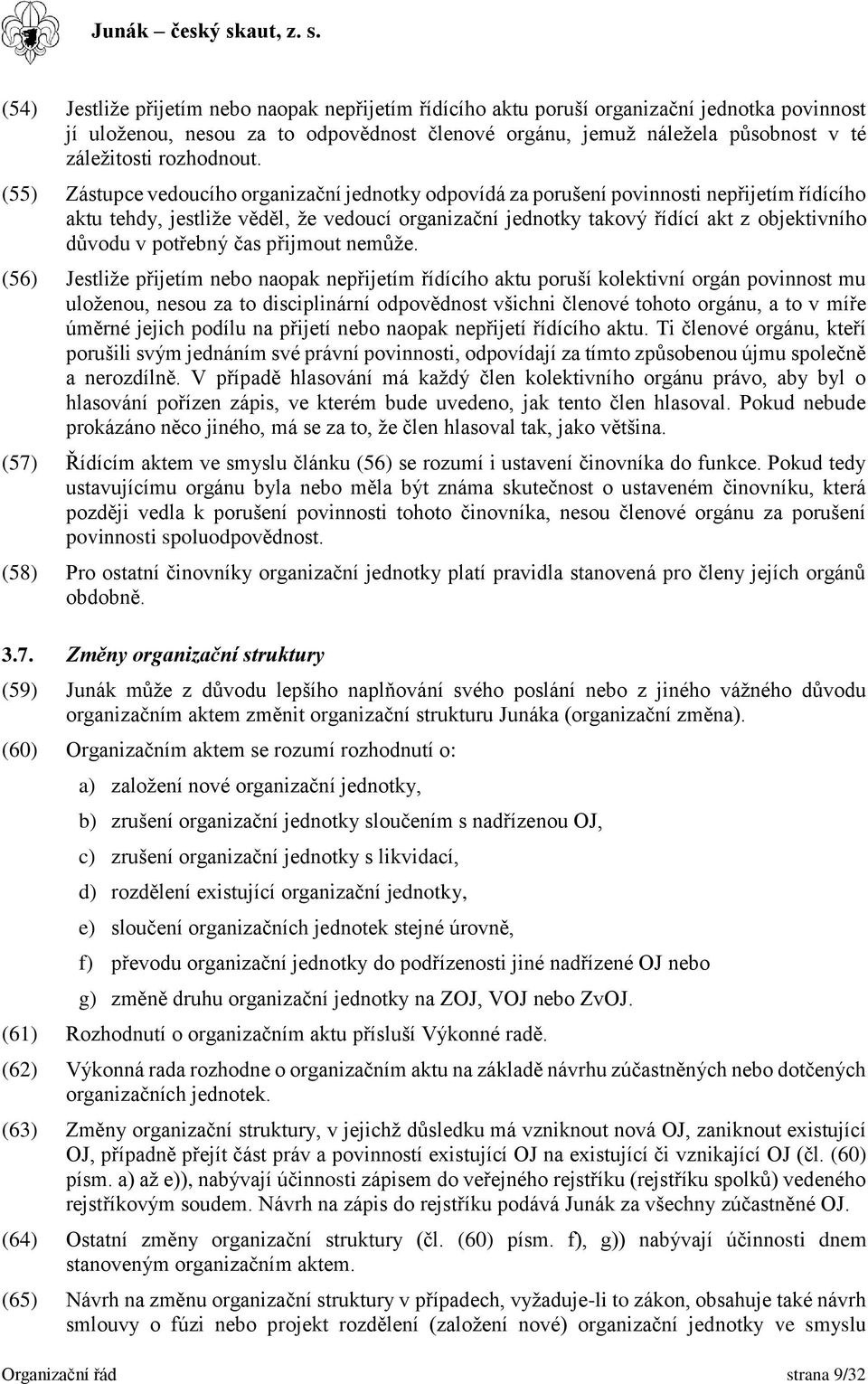 (55) Zástupce vedoucího organizační jednotky odpovídá za porušení povinnosti nepřijetím řídícího aktu tehdy, jestliže věděl, že vedoucí organizační jednotky takový řídící akt z objektivního důvodu v