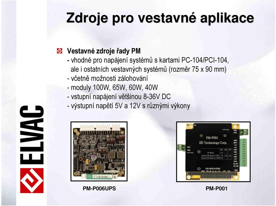 x 90 mm) - včetně možnosti zálohování - moduly 100W, 65W, 60W, 40W - vstupní