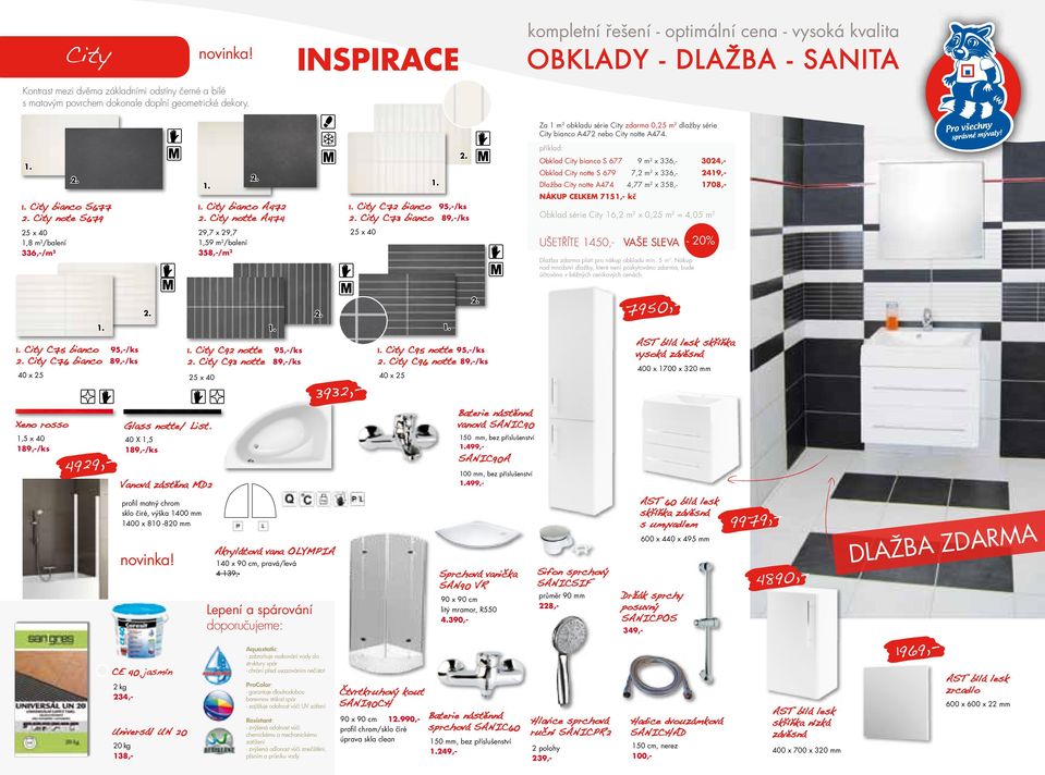 City C7 bianco 1,8 6,-/ 9,7 9,7 9 8,-/ Dlažba City notte A7 9,-/ks Obklad série City 16, 0, =,0 790,- Glass notte/ List. 1 X 1 99,- AST bílá lesk skříňka vysoká závěsná City C9 notte 9,-/ks.