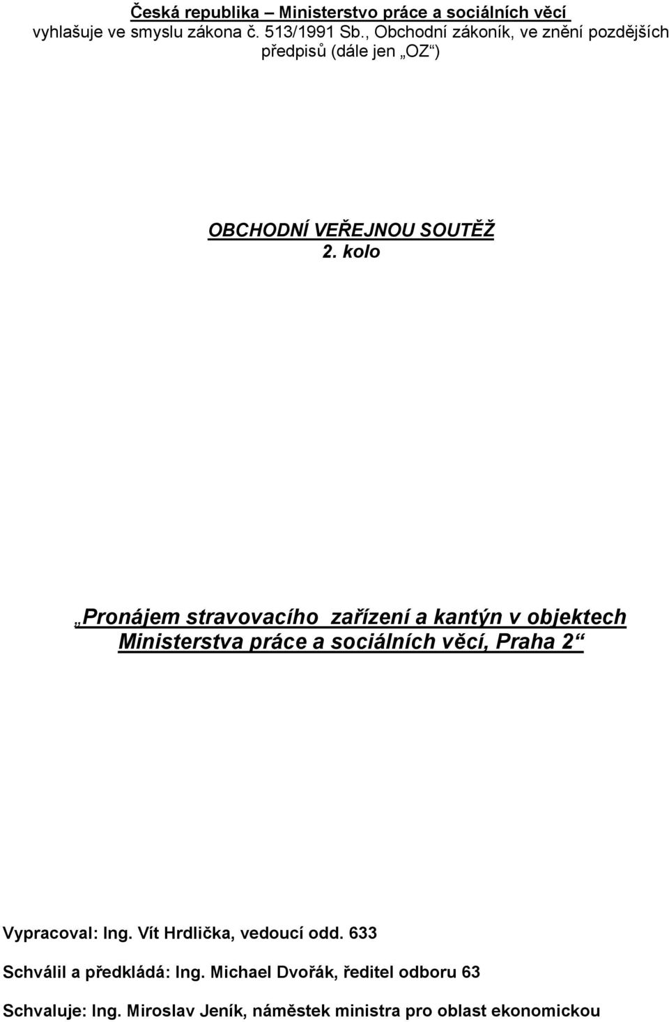 kolo Pronájem stravovacího zařízení a kantýn v objektech Ministerstva práce a sociálních věcí, Praha 2 Vypracoval: