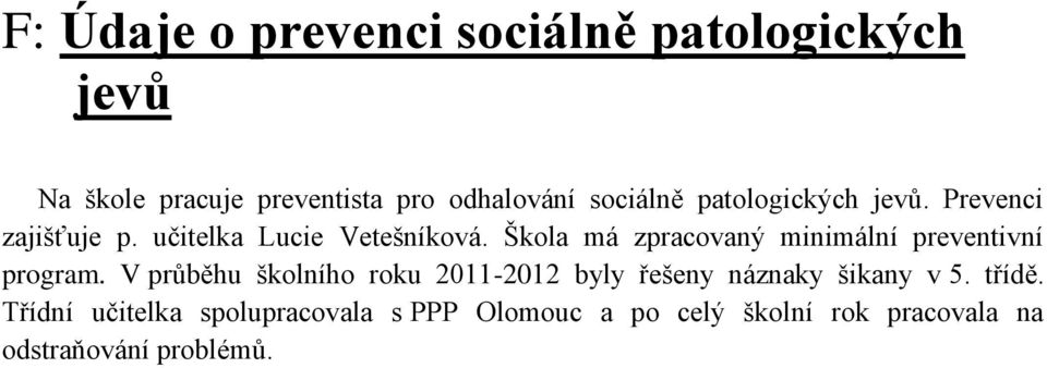 Škola má zpracovaný minimální preventivní program.