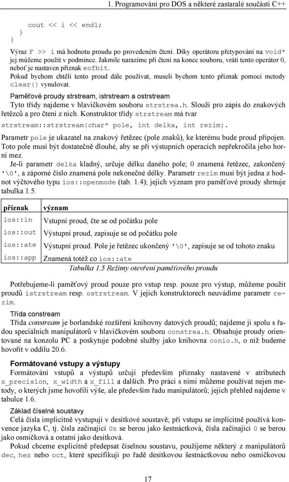 Pokud bychom chtěli tento proud dále používat, museli bychom tento příznak pomocí metody clear() vynulovat.