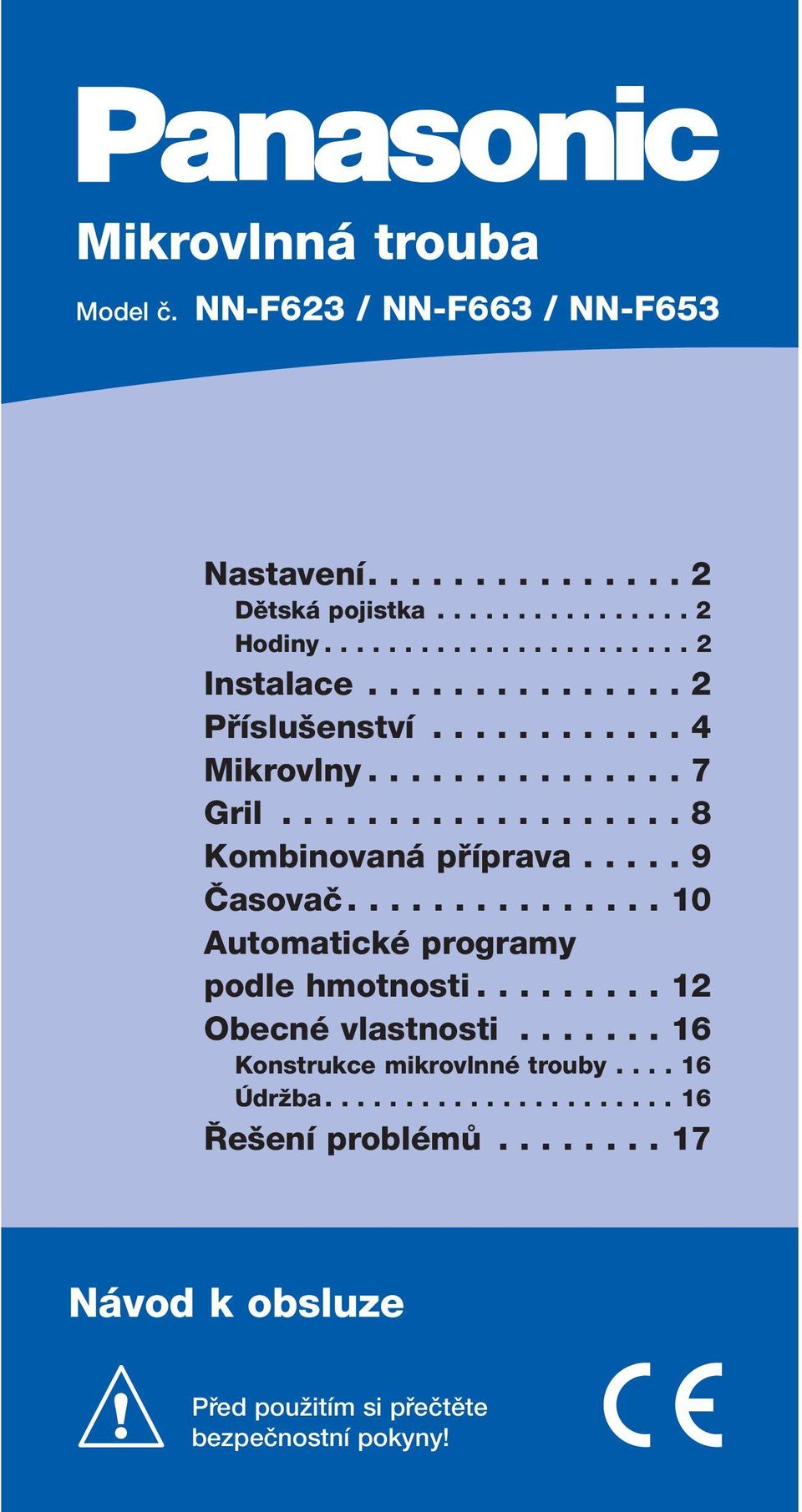 .............. 10 Automatické programy podle hmotnosti......... 12 Obecné vlastnosti....... 16 Konstrukce mikrovlnné trouby.... 16 ÚdrÏba.