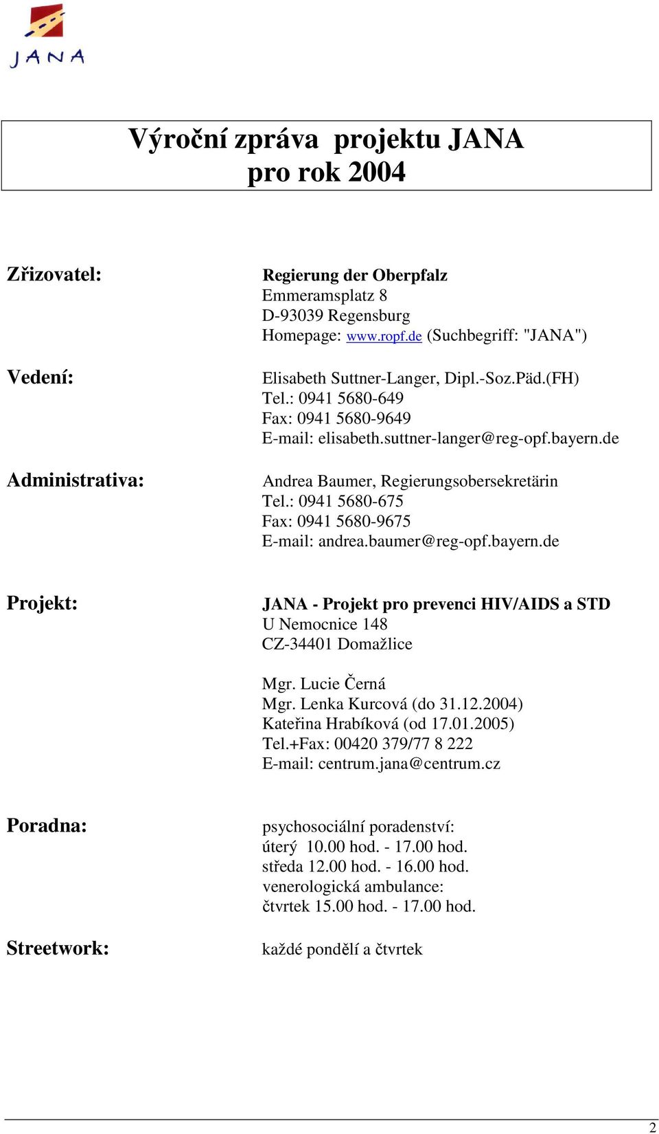 de Andrea Baumer, Regierungsobersekretärin Tel.: 0941 5680-675 Fax: 0941 5680-9675 E-mail: andrea.baumer@reg-opf.bayern.