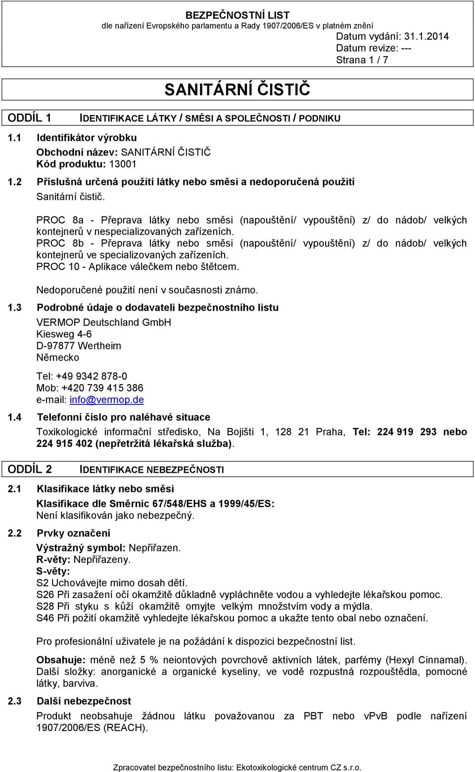 PROC 8a - Přeprava látky nebo směsi (napouštění/ vypouštění) z/ do nádob/ velkých kontejnerů v nespecializovaných zařízeních.