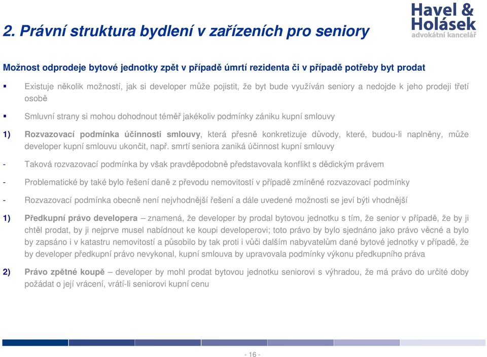 která přesně konkretizuje důvody, které, budou-li naplněny, může developer kupní smlouvu ukončit, např.