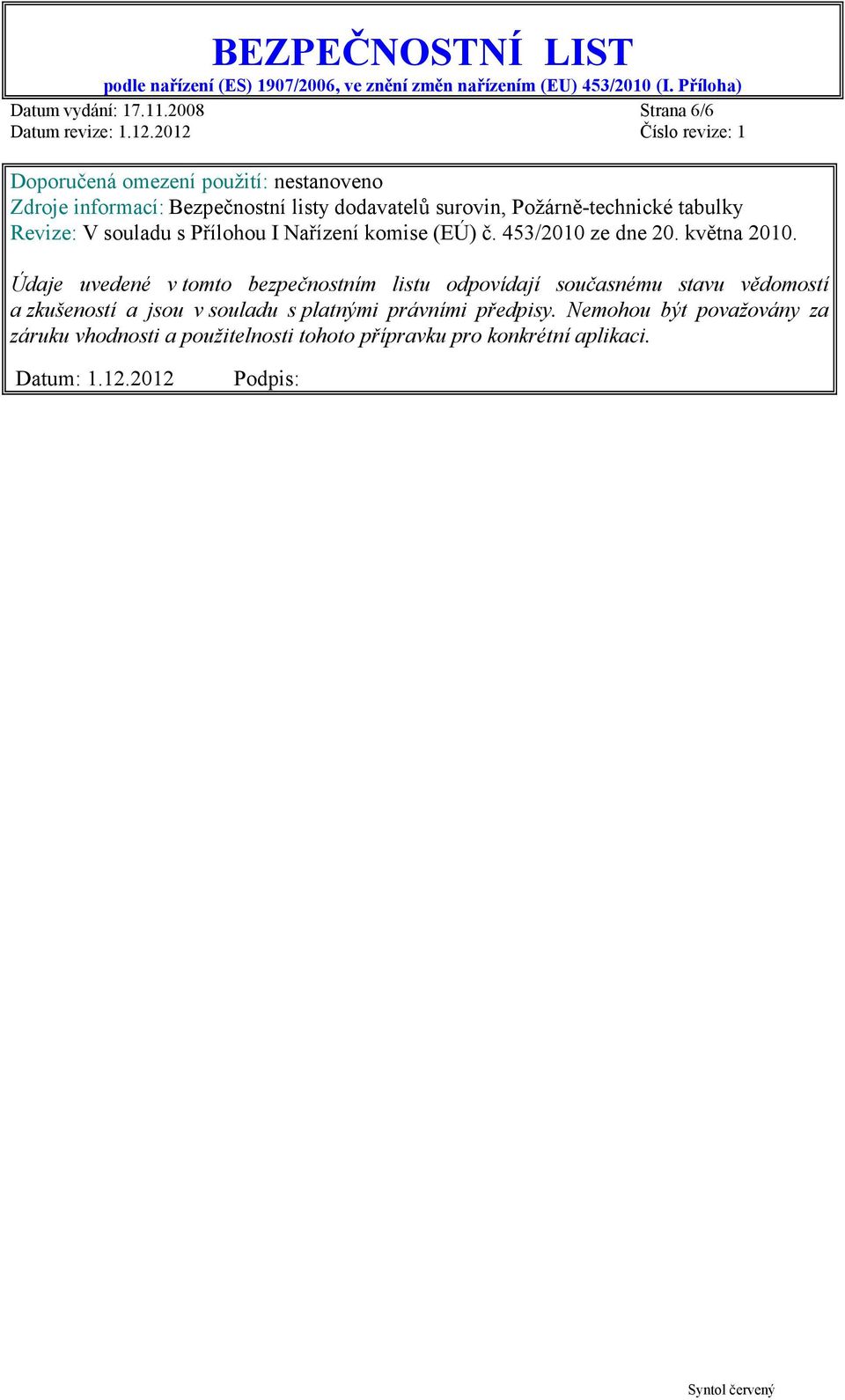 Požárně-technické tabulky Revize: V souladu s Přílohou I Nařízení komise (EÚ) č. 453/2010 ze dne 20. května 2010.