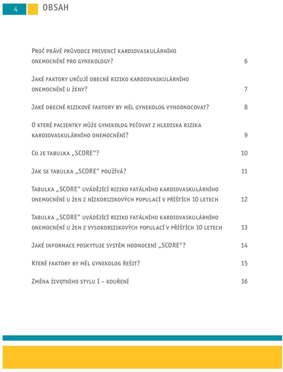 Jak se tabulka SCORE používá?