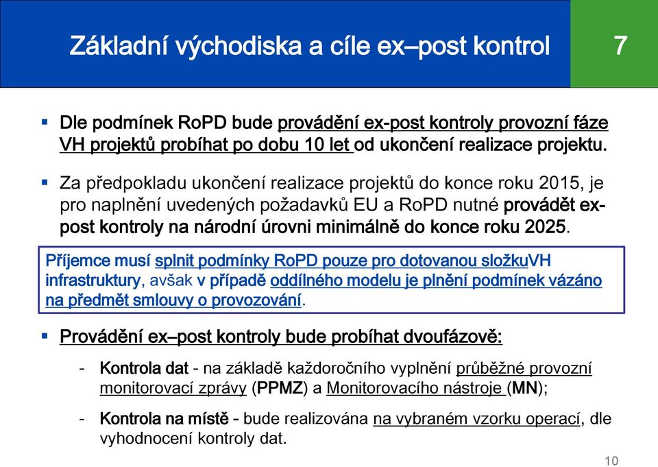 Příjemce musí splnit podmínky RoPD pouze pro dotovanou složkuvh infrastruktury, avšak v případě oddílného modelu je plnění podmínek vázáno na předmět smlouvy o provozování.