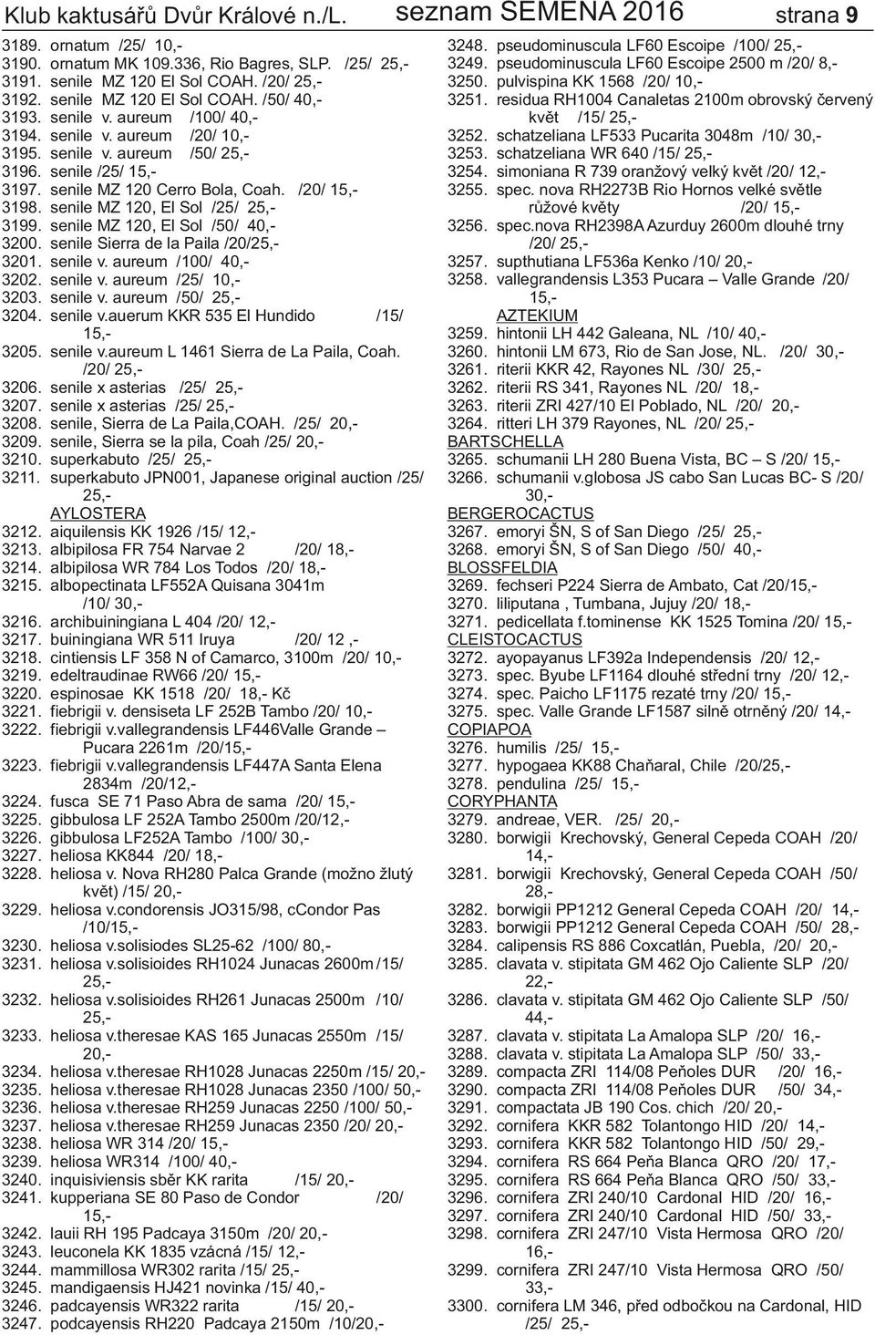 336, Rio Bagres, SLP. /25/ 25,senile MZ 120 El Sol COAH. /20/ 25,senile MZ 120 El Sol COAH. /50/ 40,senile v. aureum /100/ 40,senile v. aureum /20/ 10,senile v.