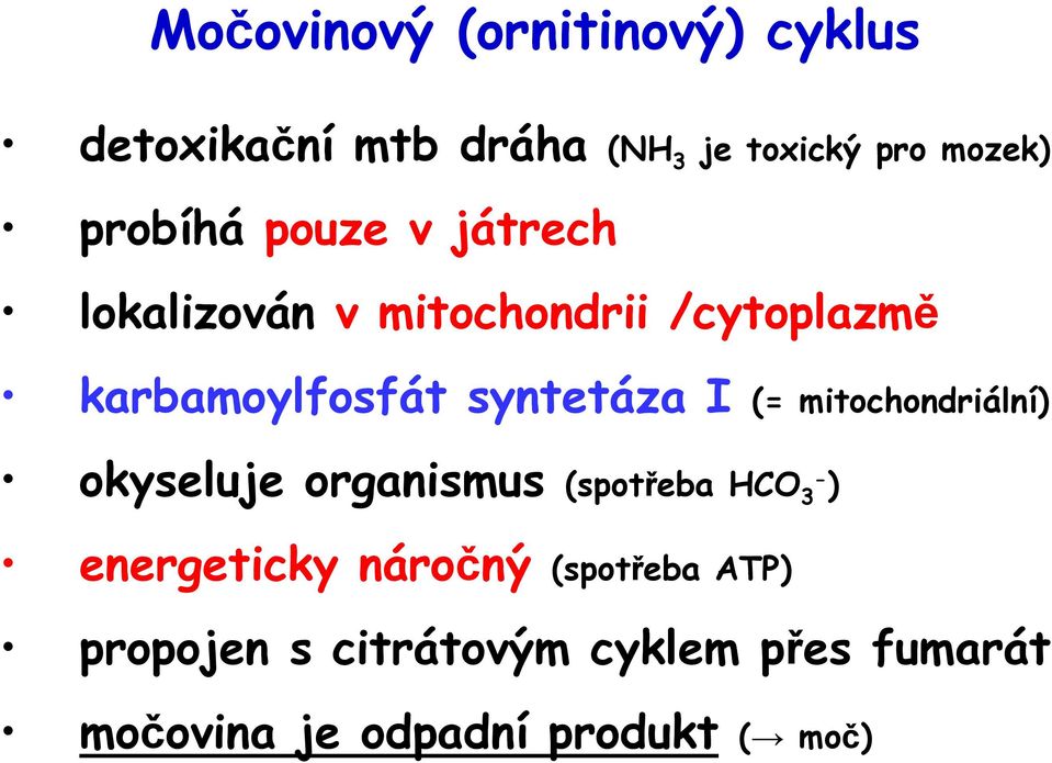 syntetáza I (= mitochondriální) okyseluje organismus (spotřeba HCO 3- ) energeticky