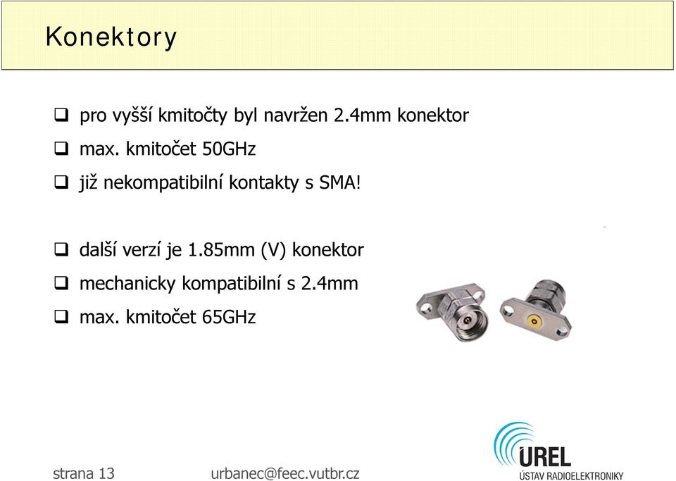 kmitočet 50GHz již nekompatibilní kontakty s SMA!