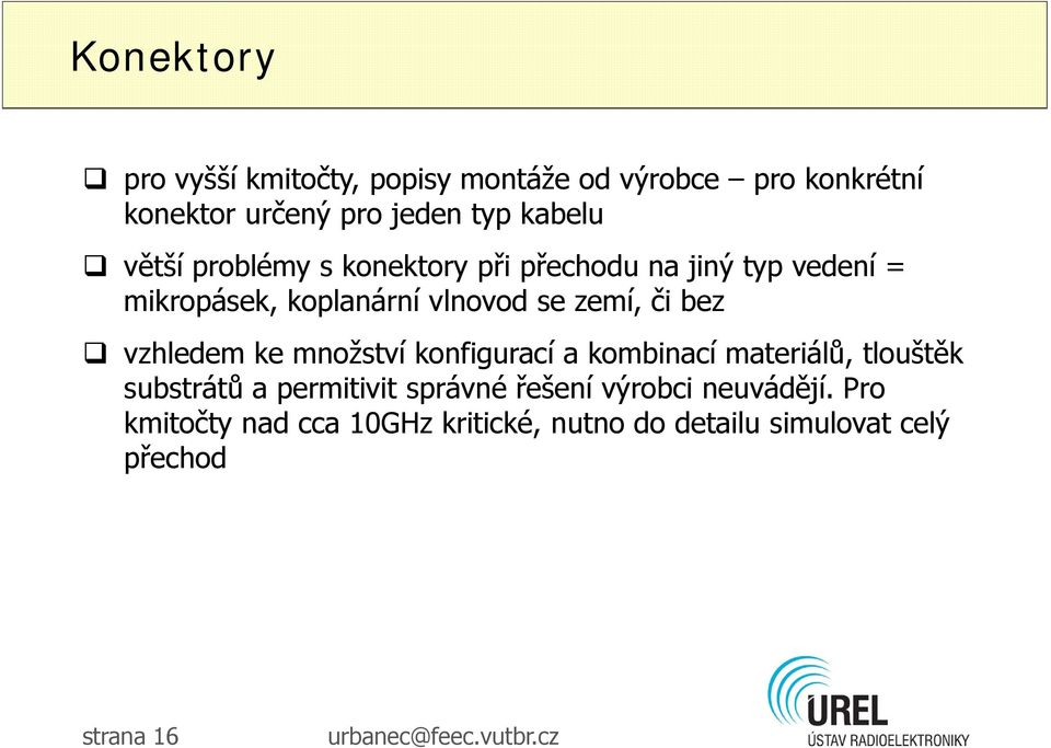 zemí, či bez vzhledem ke množství konfigurací a kombinací materiálů, tlouštěk substrátů a permitivit