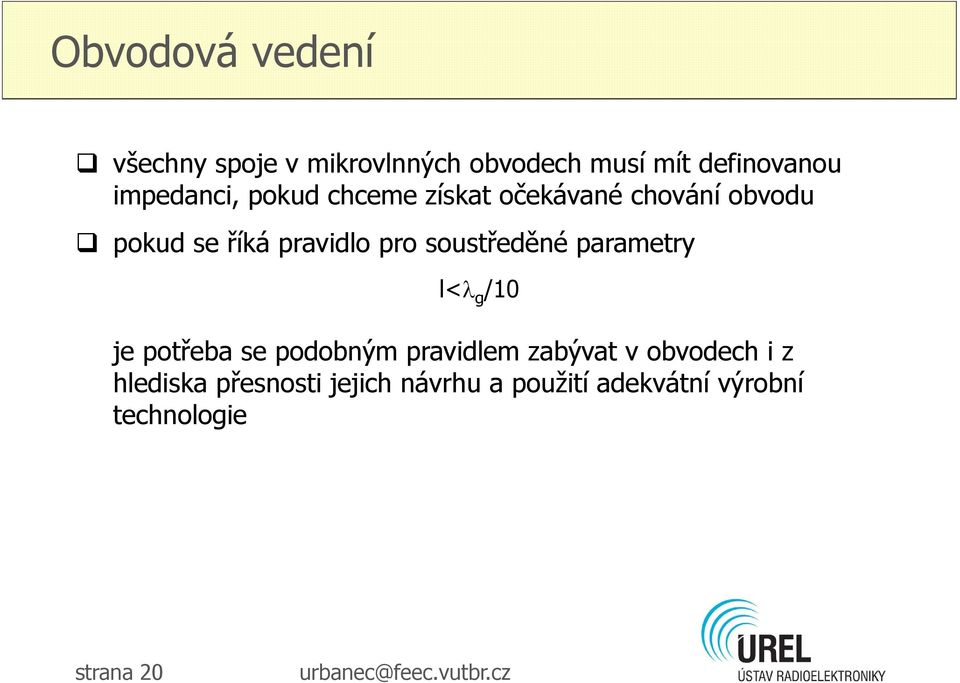 pro soustředěné parametry l< g /10 je potřeba se podobným pravidlem zabývat v