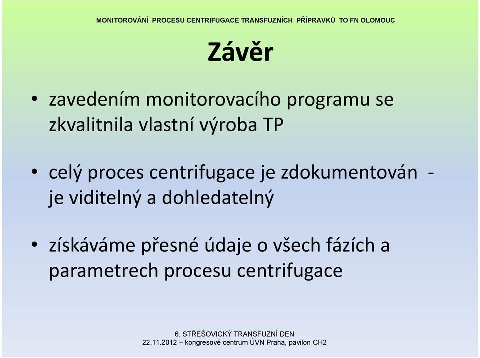 je zdokumentován je viditelný a dohledatelný získáváme