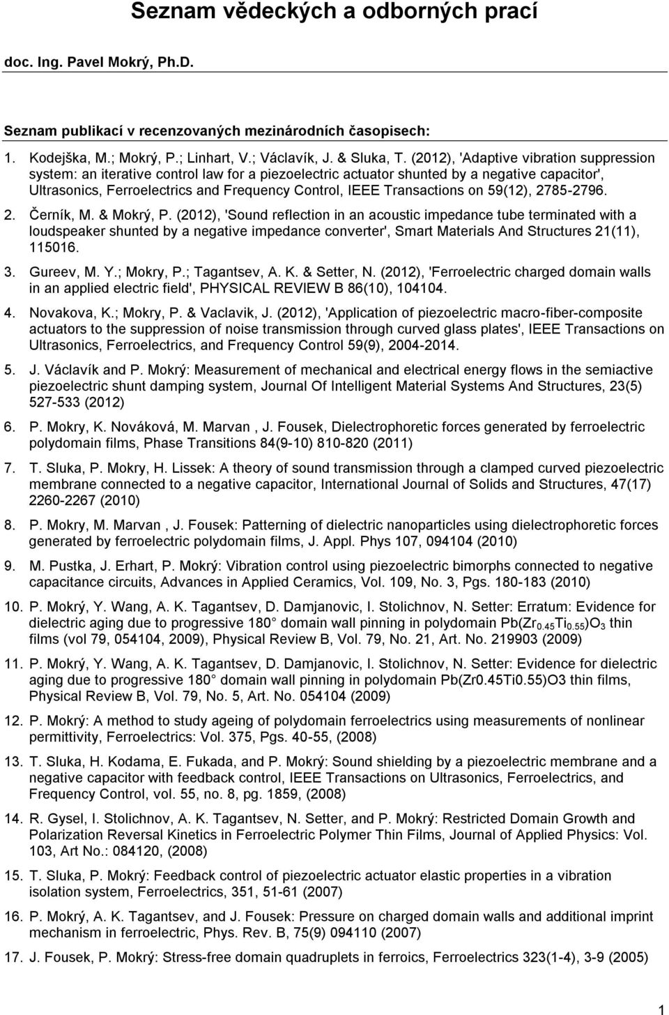 Transactions on 59(12), 2785-2796. 2. Černík, M. & Mokrý, P.