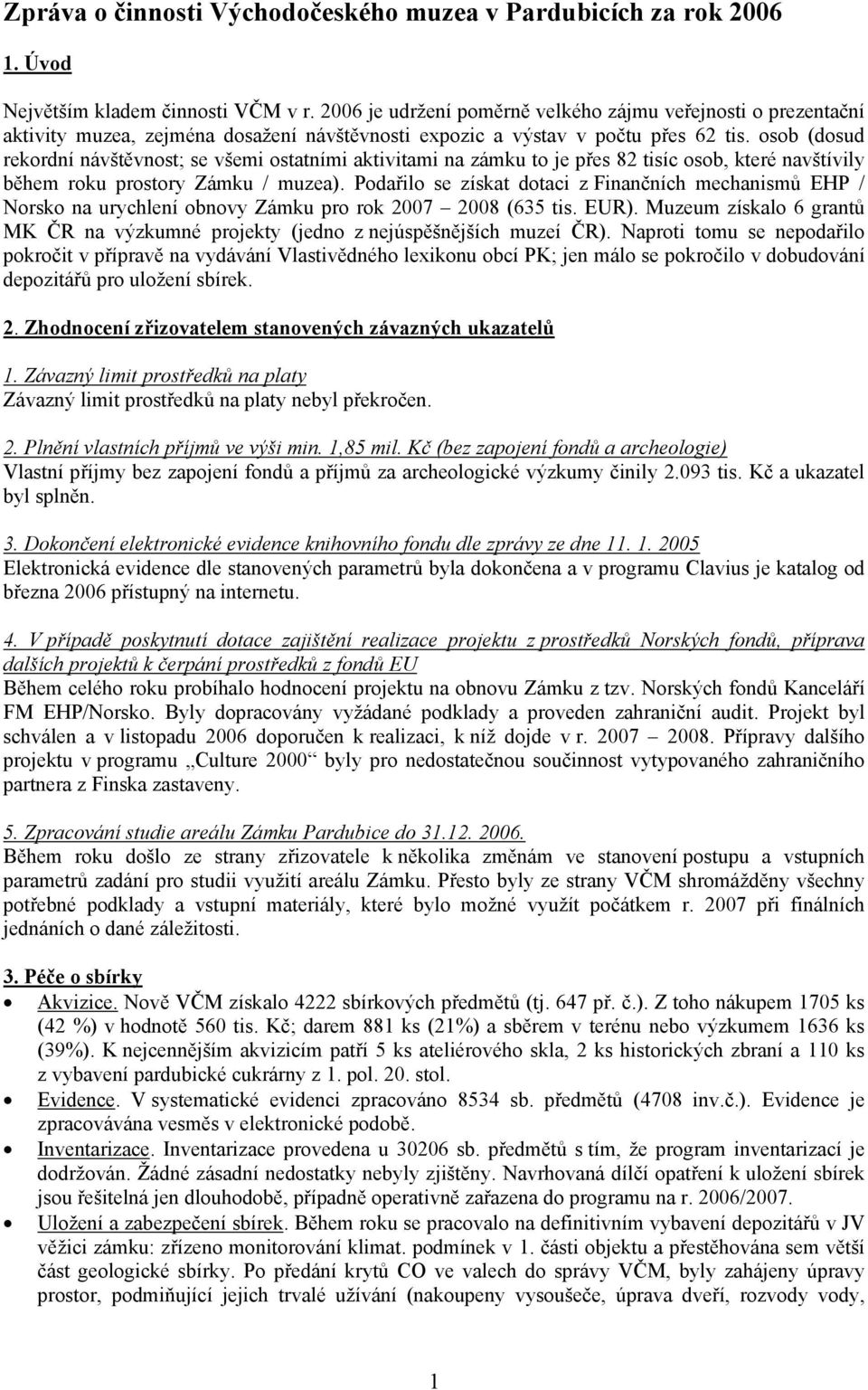 osob (dosud rekordní návštěvnost; se všemi ostatními aktivitami na zámku to je přes 82 tisíc osob, které navštívily během roku prostory Zámku / muzea).