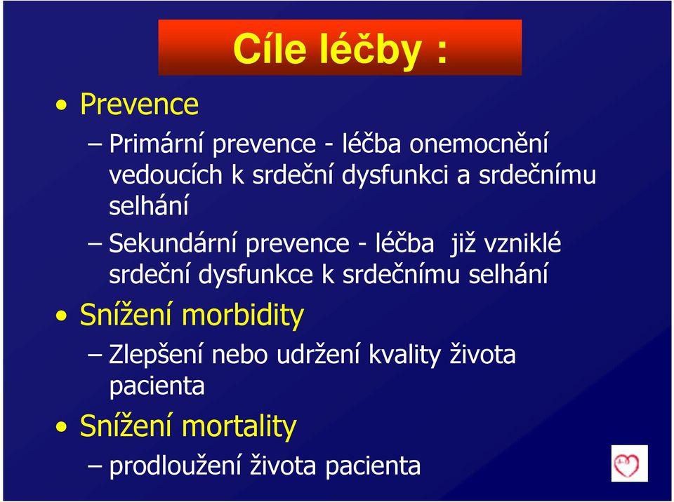 srdeční dysfunkce k srdečnímu selhání Snížení morbidity Zlepšení nebo