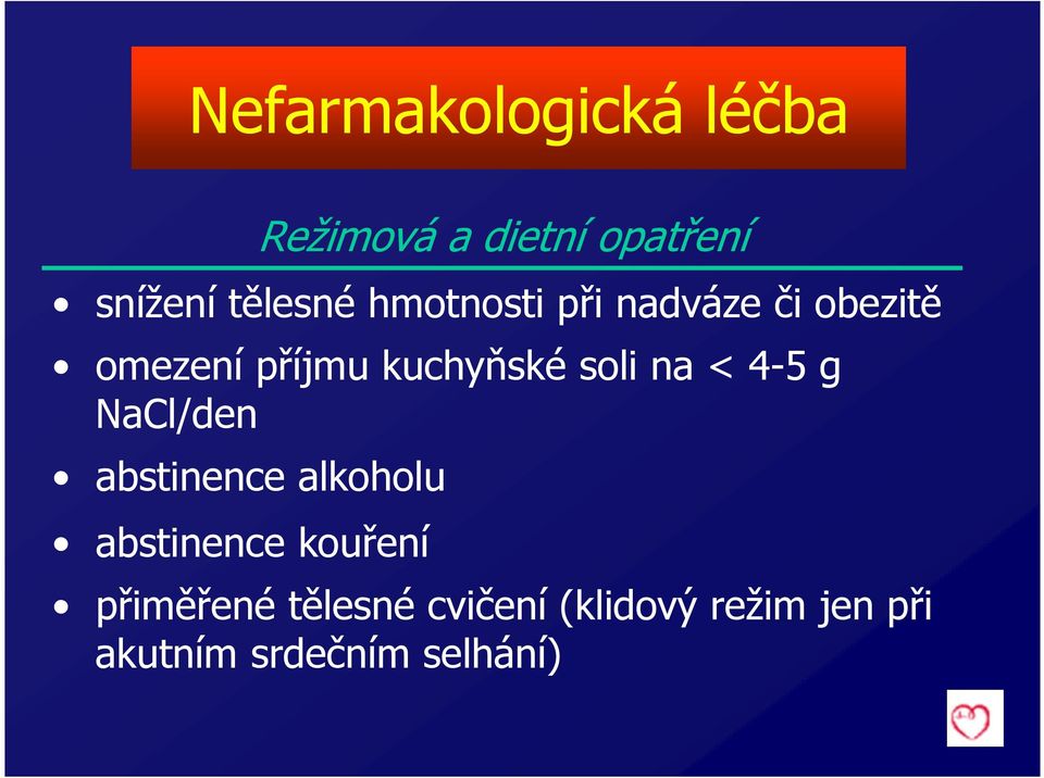 < 4-5 g NaCl/den abstinence alkoholu abstinence kouření přiměřené