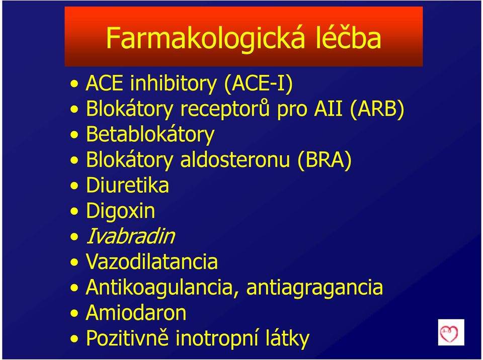 aldosteronu (BRA) Diuretika Digoxin Ivabradin