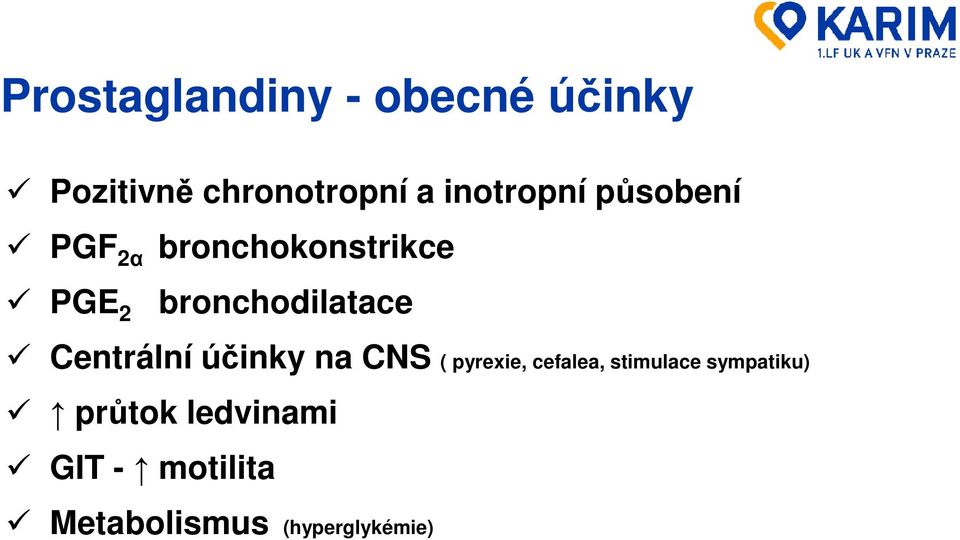 bronchodilatace Centrální účinky na CNS ( pyrexie, cefalea,