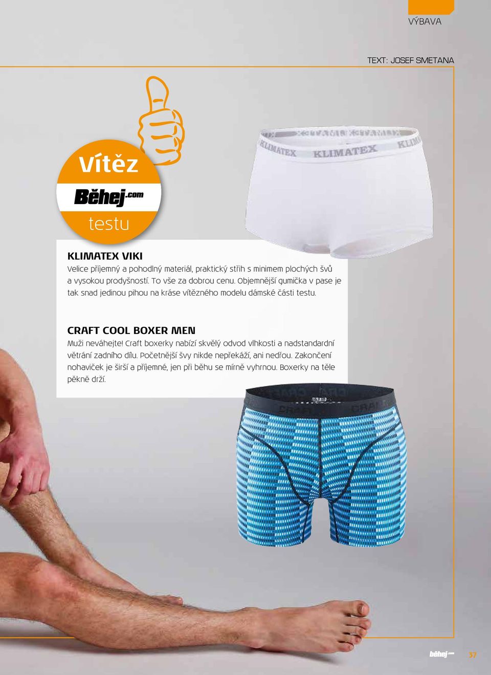 CRAFT COOL BOXER MEN Muži neváhejte! Craft boxerky nabízí skvělý odvod vlhkosti a nadstandardní větrání zadního dílu.