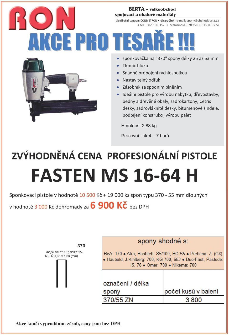 !! sponkovačka na "370" spony délky 25 až 63 mm Tlumič hluku Snadné propojení rychlospojkou Nastavitelný odfuk Zásobník se spodním plněním Ideální pistole pro výrobu nábytku, dřevostavby, bedny a