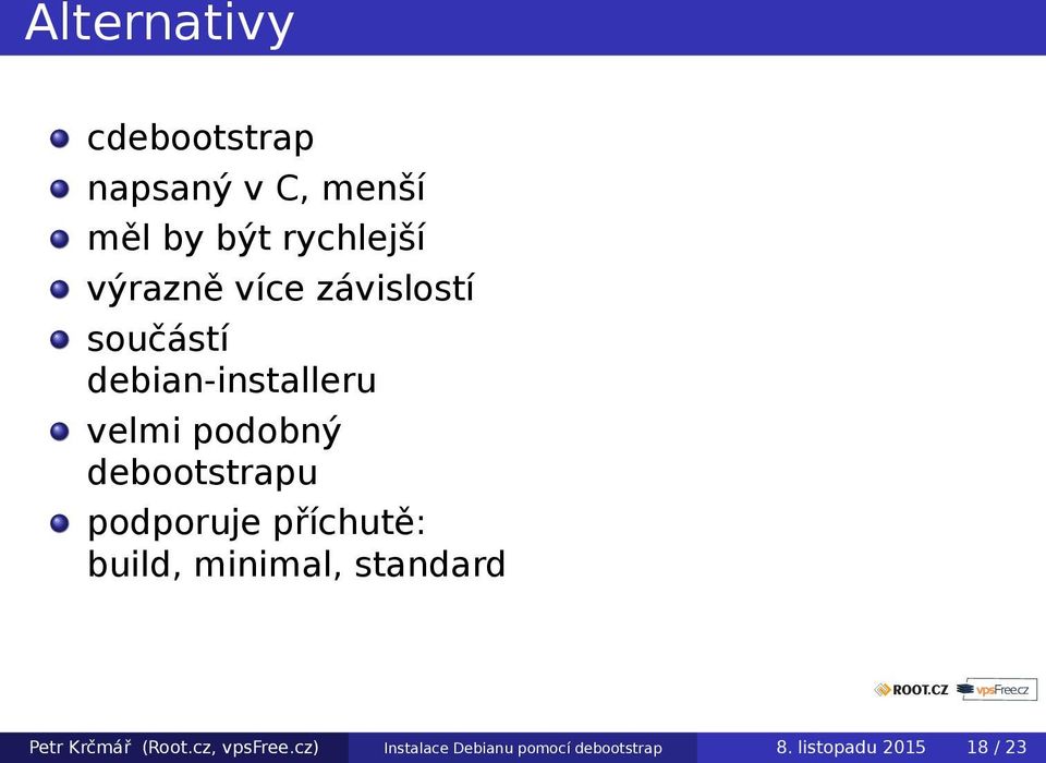 debootstrapu podporuje příchutě: build, minimal, standard Petr Krčmář