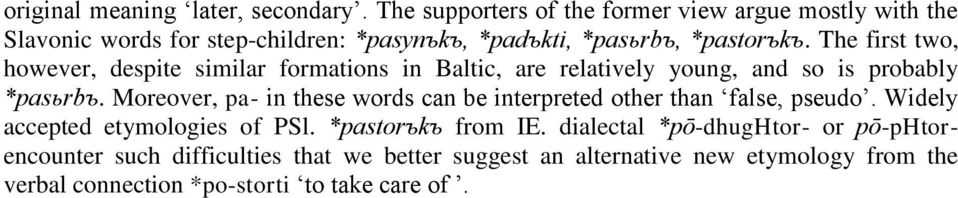 The first two, however, despite similar formations in Baltic, are relatively young, and so is probably *pasьrbъ.