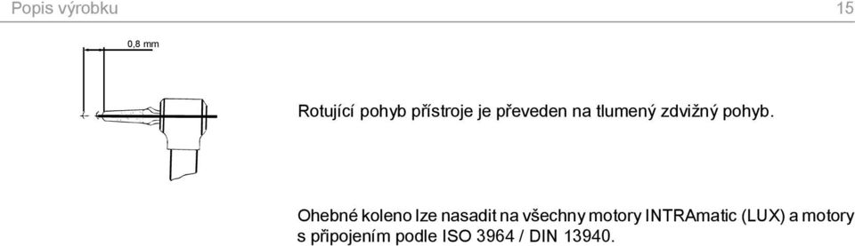 Ohebné koleno lze nasadit na všechny motory