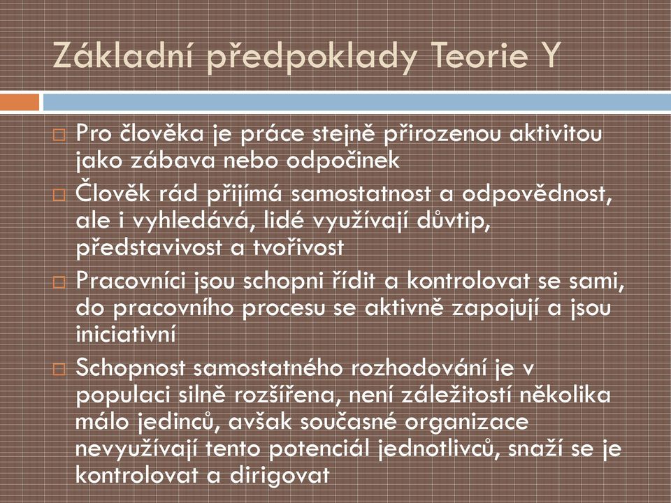 kontrolovat se sami, do pracovního procesu se aktivně zapojují a jsou iniciativní Schopnost samostatného rozhodování je v populaci