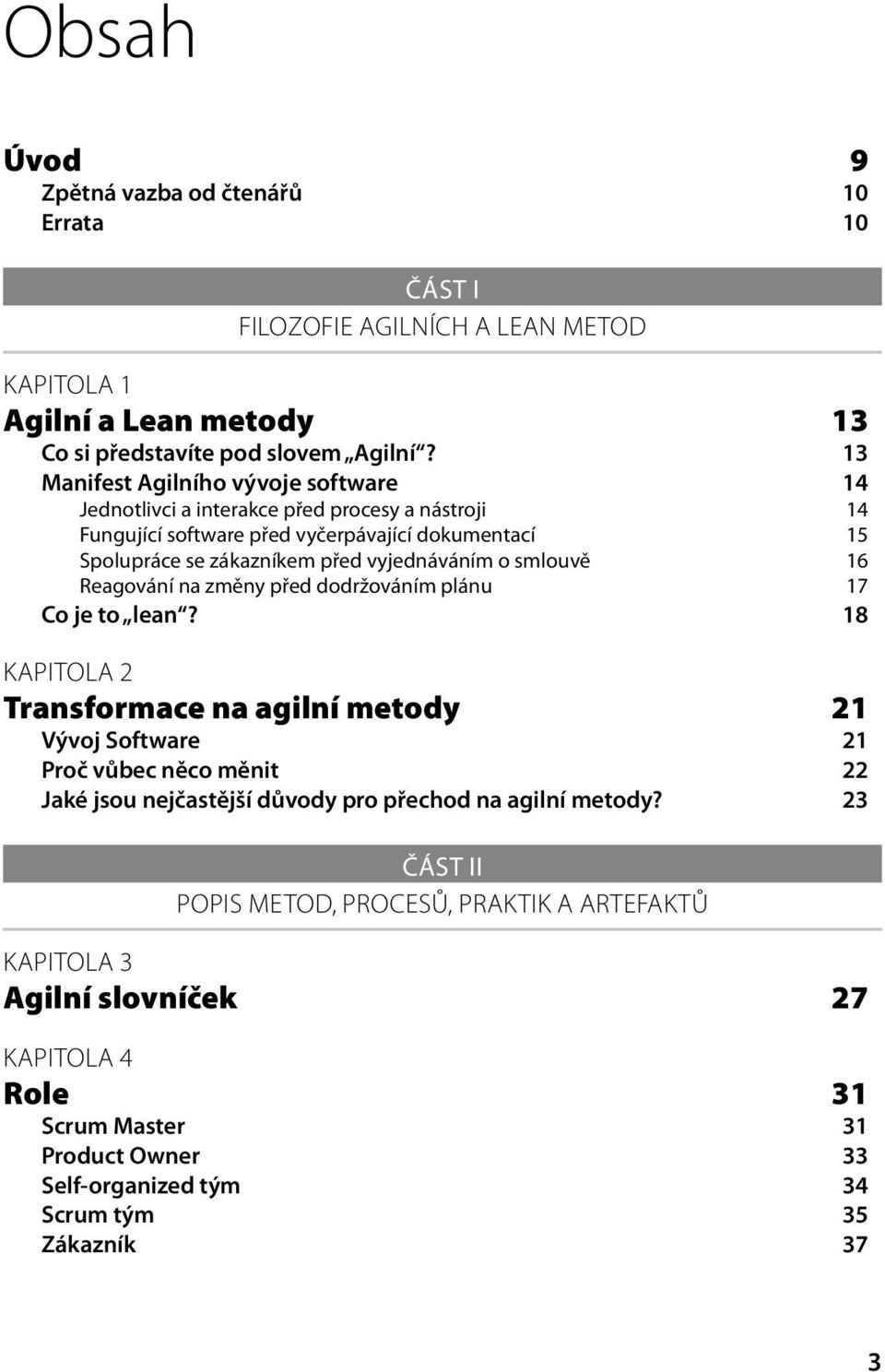 smlouvě 16 Reagování na změny před dodržováním plánu 17 Co je to lean?