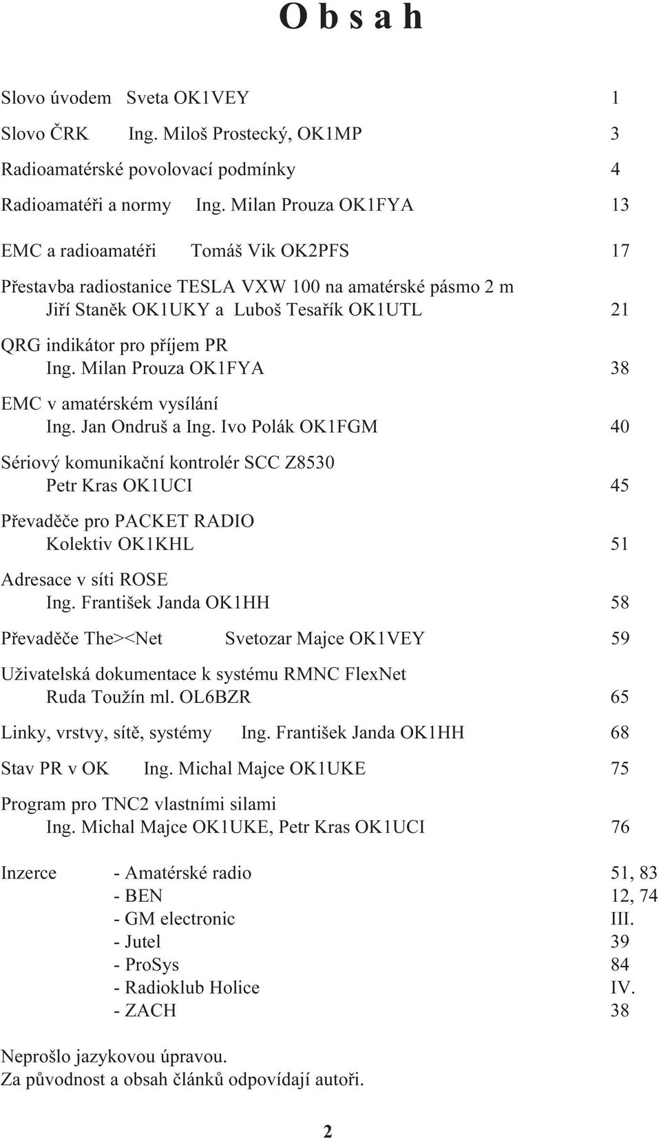 Milan Prouza OK1FYA 38 EMC v amatérském vysílání Ing. Jan Ondruš a Ing.