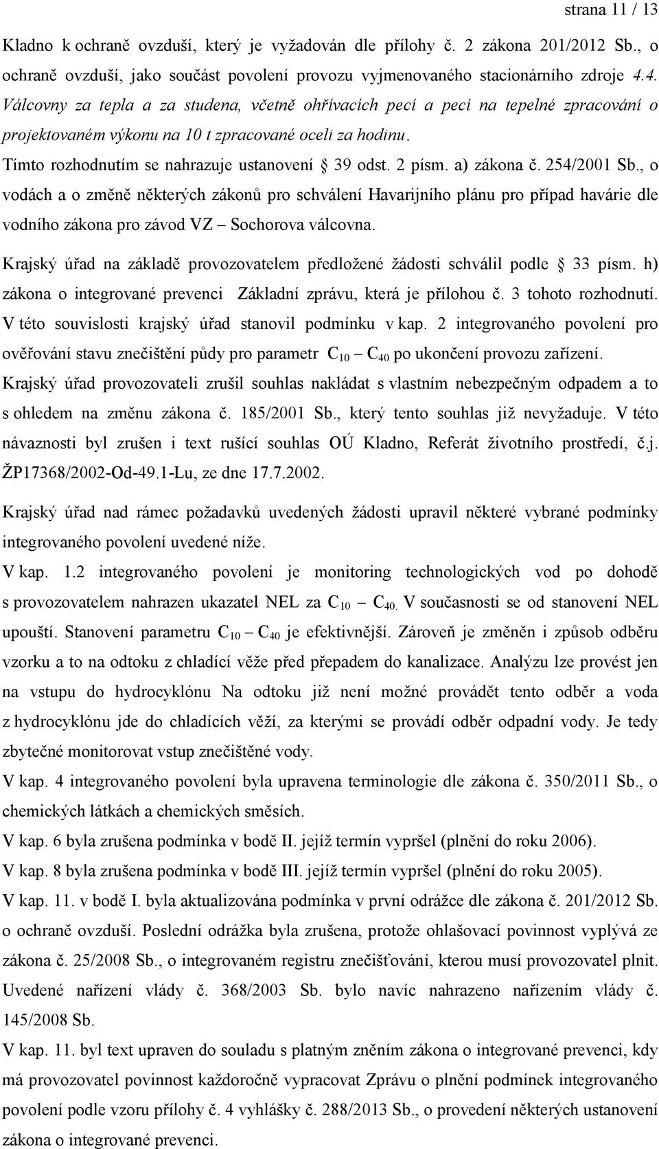 2 písm. a) zákona č. 254/2001 Sb., o vodách a o změně některých zákonů pro schválení Havarijního plánu pro případ havárie dle vodního zákona pro závod VZ Sochorova válcovna.