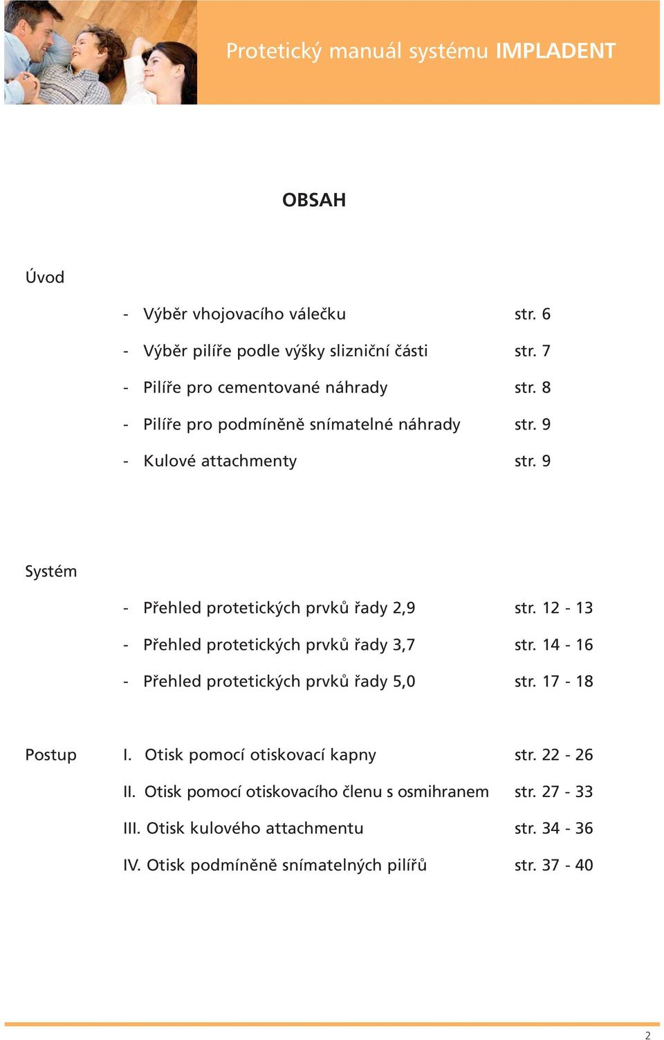 12-13 - Přehled protetických prvků řady 3,7 str. 14-16 - Přehled protetických prvků řady 5,0 str. 17-18 Postup I.