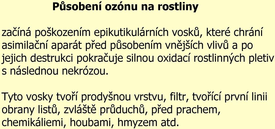 oxidací rostlinných pletiv s následnou nekrózou.