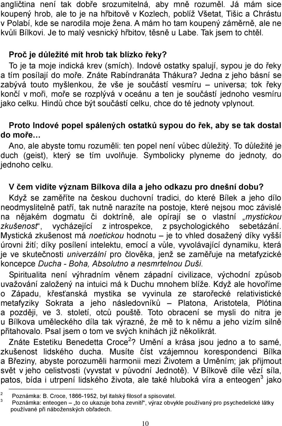 Indové ostatky spalují, sypou je do řeky a tím posílají do moře. Znáte Rabíndranáta Thákura?