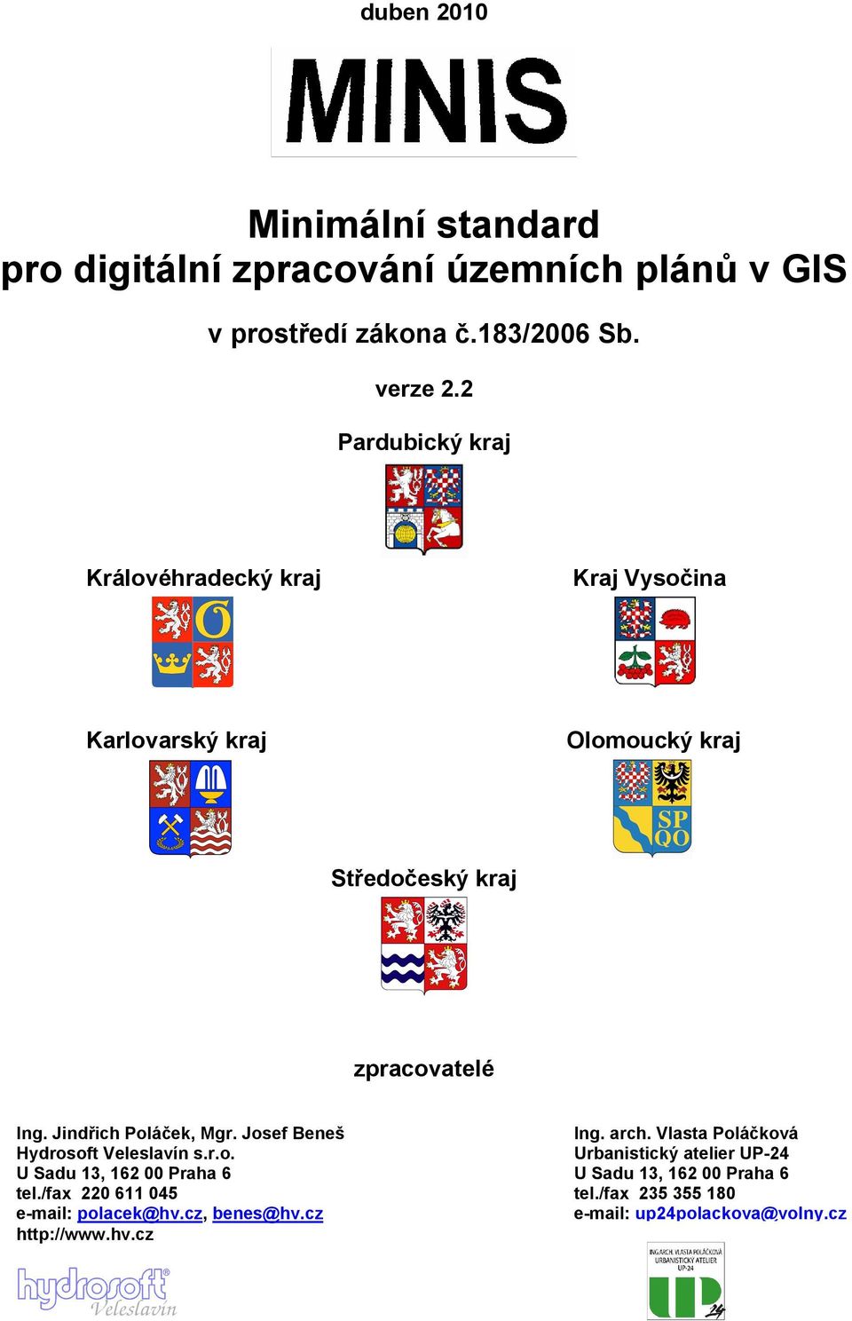 Jindřich Poláček, Mgr. Josef Beneš Hydrosoft Veleslavín s.r.o. U Sadu 13, 162 00 Praha 6 tel./fax 220 611 045 e-mail: polacek@hv.