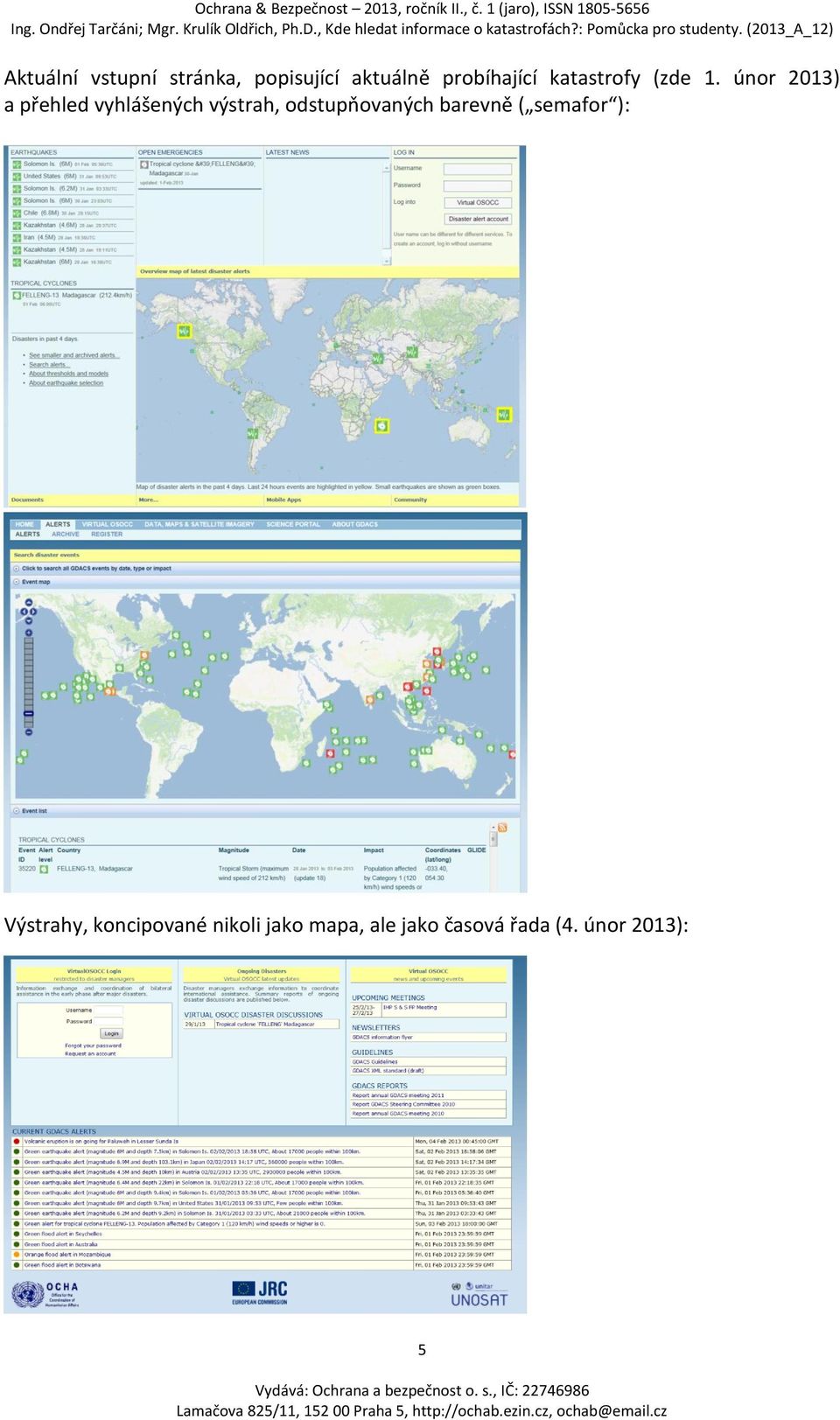 únor 2013) a přehled vyhlášených výstrah, odstupňovaných