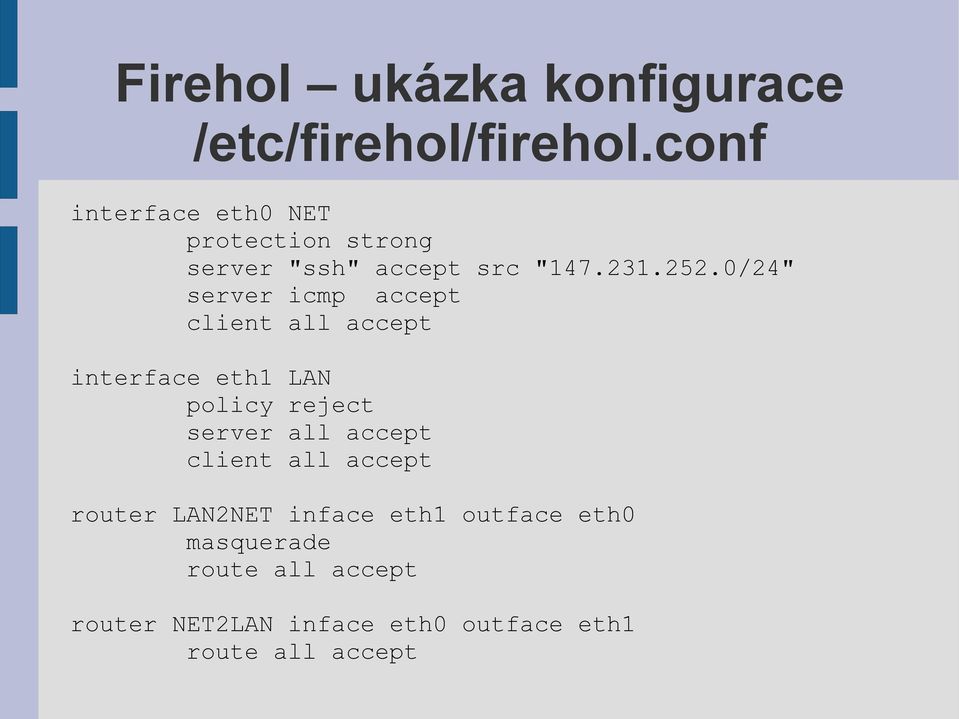 0/24" server icmp accept client all accept interface eth1 LAN policy reject server all