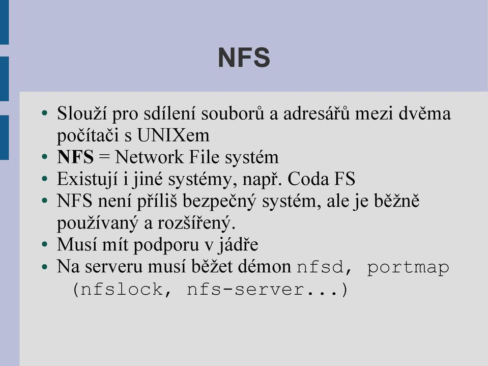 Coda FS NFS není příliš bezpečný systém, ale je běžně používaný a