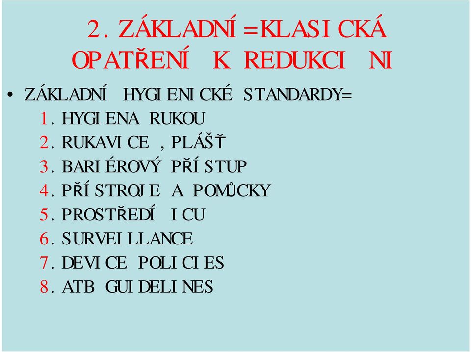 RUKAVICE,PLÁŠŤ 3.BARIÉROVÝ PŘÍSTUP 4.